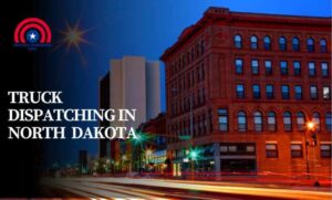 Truck Dispatching in North Dakota
