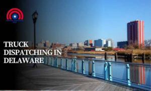 Truck Dispatching in Delaware.