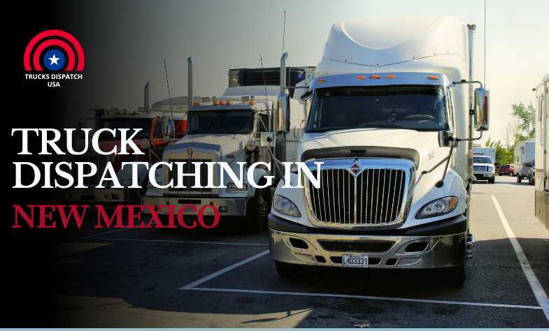 Truck Dispatching in New Mexico