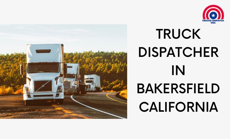 Truck Dispatching in Bakersfield California