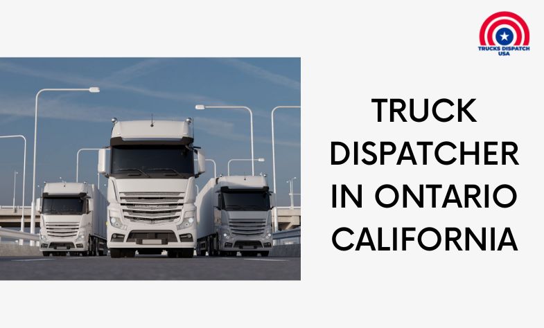 Truck Dispatching in Ontario California