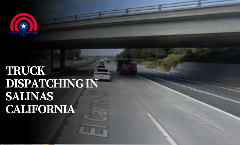 Truck Dispatching in Salinas California