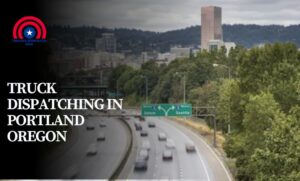 Truck Dispatching in Portland Oregon