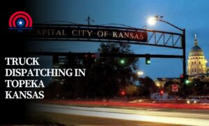 Truck Dispatching in Topeka Kansas