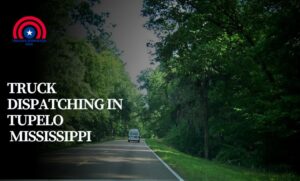 Truck Dispatching in Tupelo Mississippi