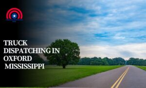 Truck Dispatching in Oxford Mississippi