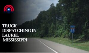 Truck Dispatching in Laurel Mississippi