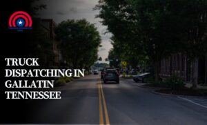 Truck Dispatching in Gallatin Tennessee