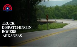 Truck Dispatching in Rogers Arkansas