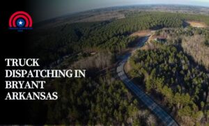 Truck Dispatching in Bryant Arkansas