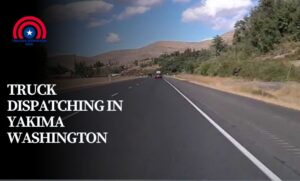 Truck Dispatching in Yakima Washington