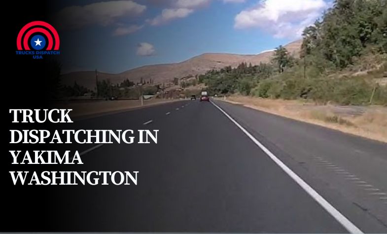 Truck Dispatching in Yakima Washington