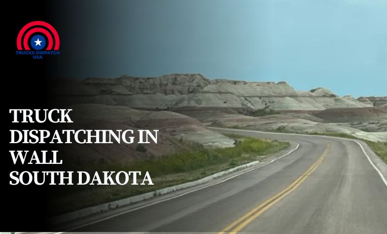 Truck Dispatching in Wall South Dakota
