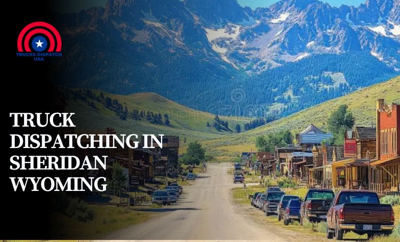 Truck Dispatching in Sheridan Wyoming