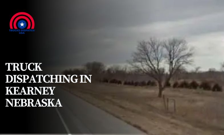 Truck Dispatching in Kearney Nebraska