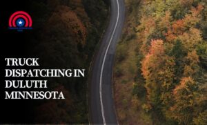 Truck Dispatching in Duluth Minnesota