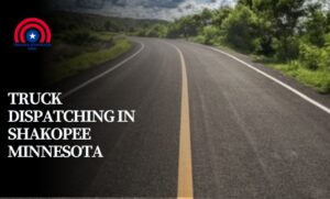 Truck Dispatching in Shakopee Minnesota