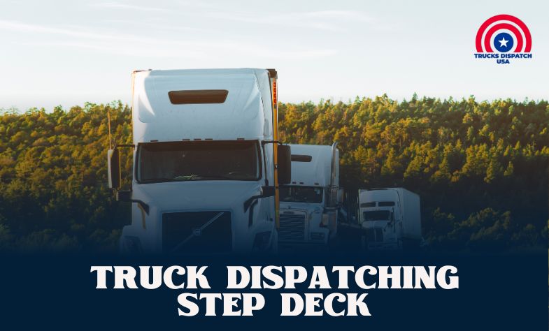 Truck Dispatching Step Deck