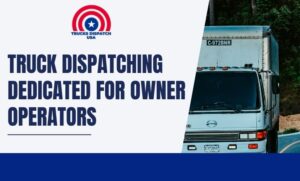 Truck Dispatching Dedicated for Owner Operators