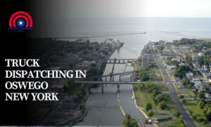 Truck Dispatching in Oswego New York