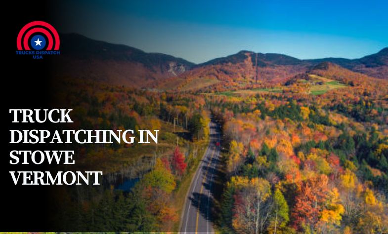 Truck Dispatching in Stowe Vermont