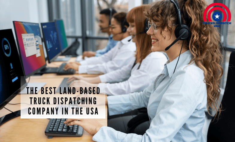The Best Land-Based Truck Dispatching Company in the USA