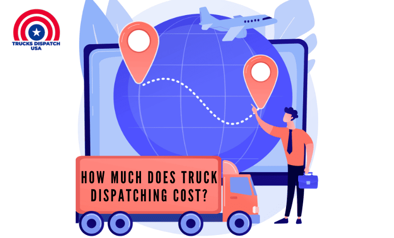 How Much Does Truck Dispatching Cost?